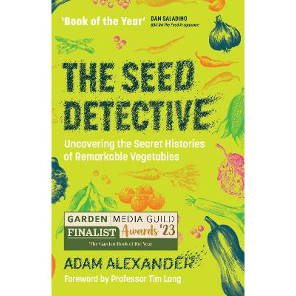 The Seed Detective: Uncovering the Secret Histories of Remarkable Vegetables (Paperback) - Adam Alexander